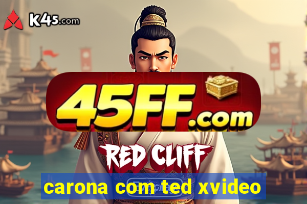 carona com ted xvideo